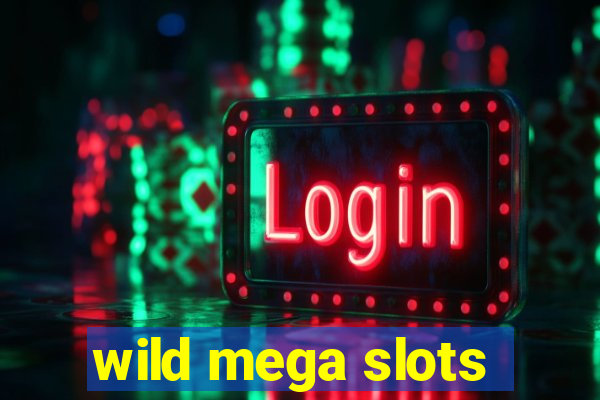 wild mega slots