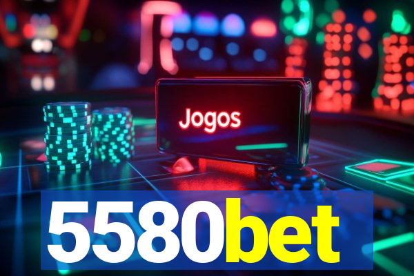 5580bet