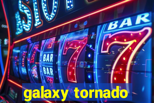 galaxy tornado