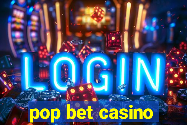 pop bet casino