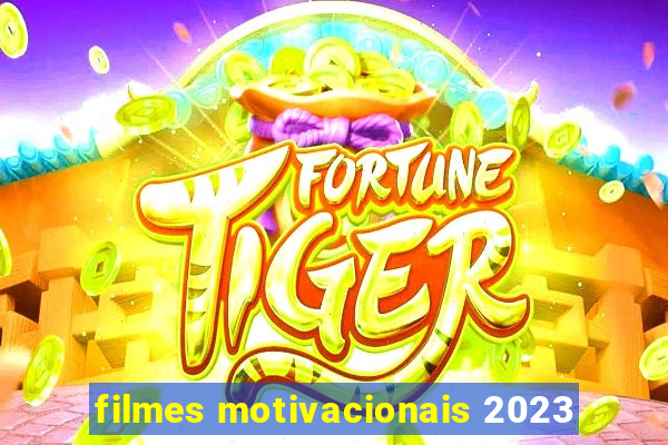 filmes motivacionais 2023