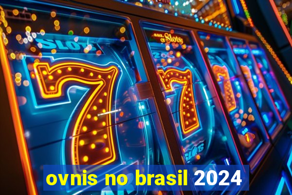 ovnis no brasil 2024