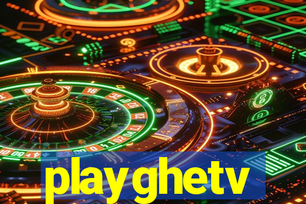 playghetv