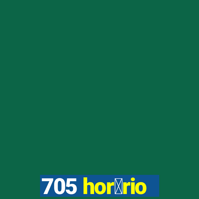 705 hor谩rio