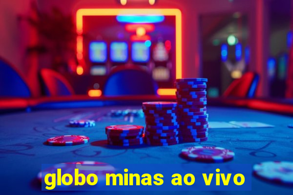 globo minas ao vivo