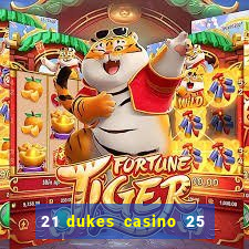 21 dukes casino 25 free spins