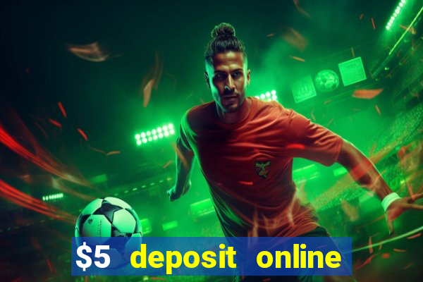 $5 deposit online casino usa