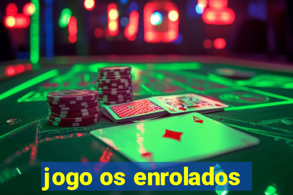 jogo os enrolados