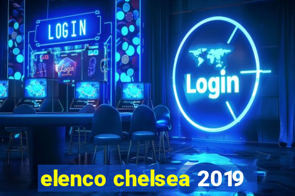 elenco chelsea 2019