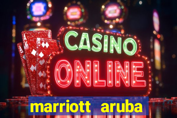 marriott aruba resort and casino