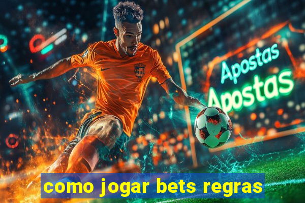 como jogar bets regras