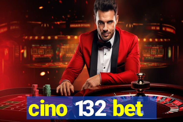 cino 132 bet