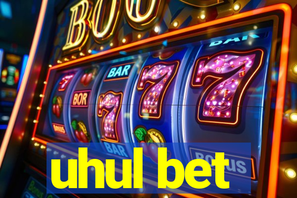 uhul bet