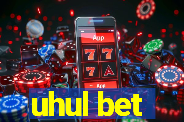 uhul bet