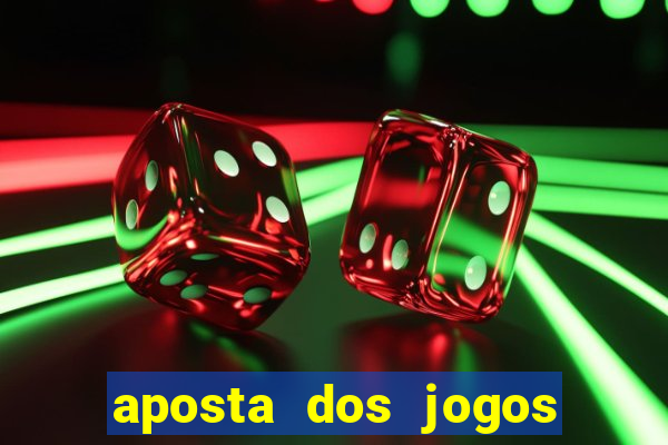 aposta dos jogos de hoje