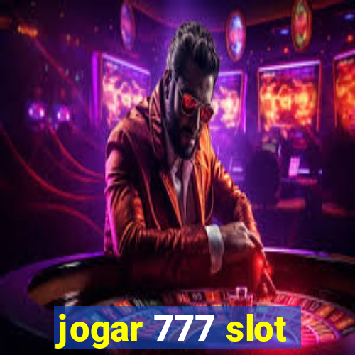 jogar 777 slot