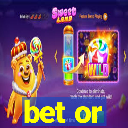 bet or