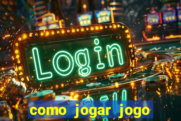 como jogar jogo que ganha dinheiro