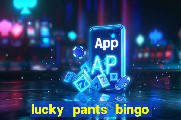 lucky pants bingo 20 free spins