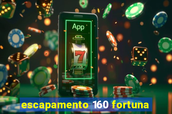 escapamento 160 fortuna