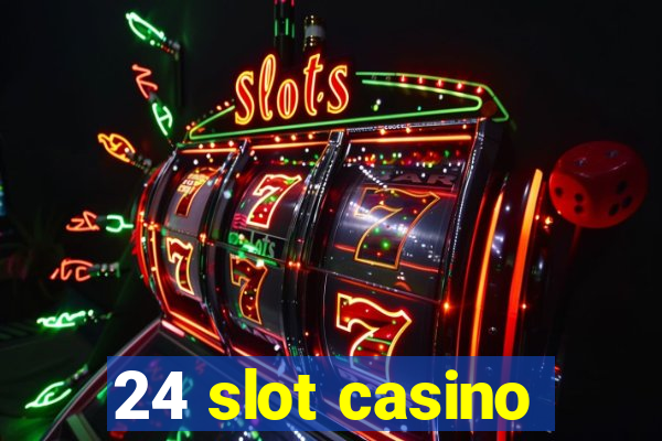 24 slot casino