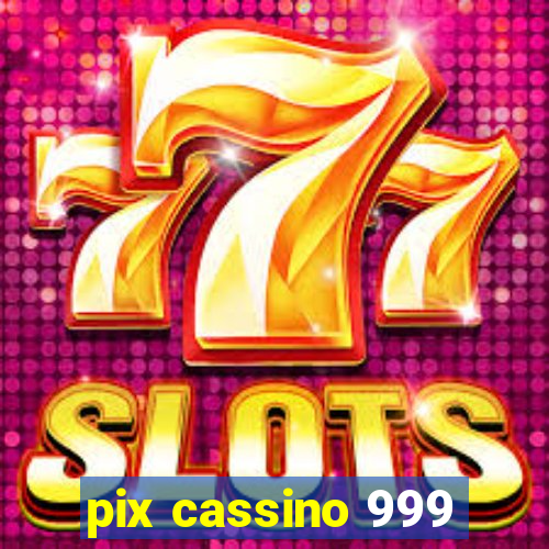 pix cassino 999