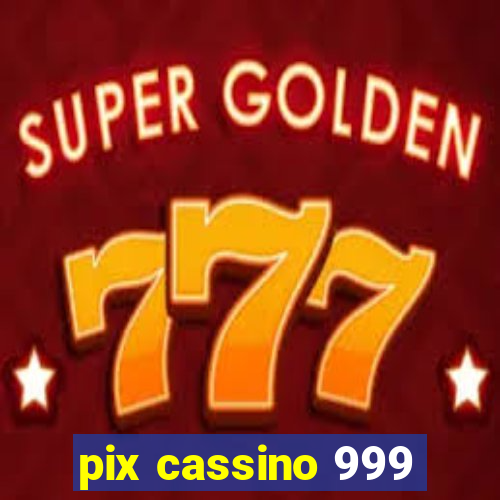 pix cassino 999