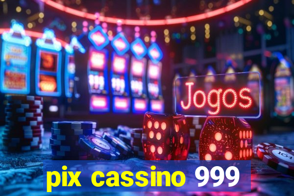 pix cassino 999