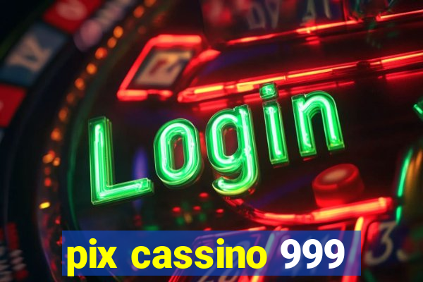 pix cassino 999