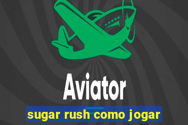 sugar rush como jogar