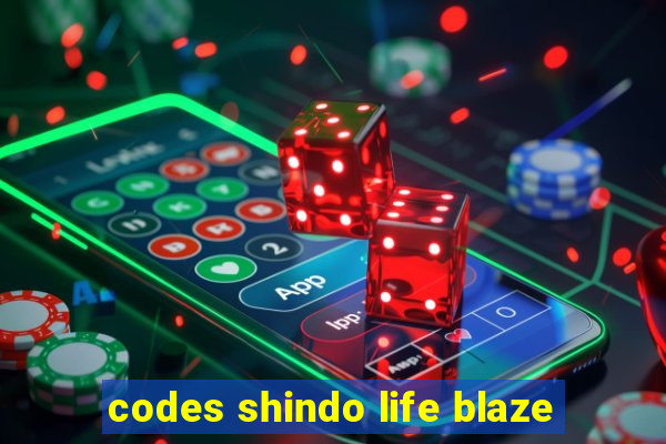 codes shindo life blaze