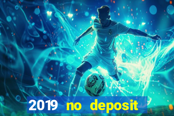 2019 no deposit bonus casino