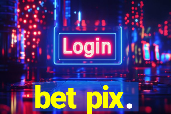 bet pix.