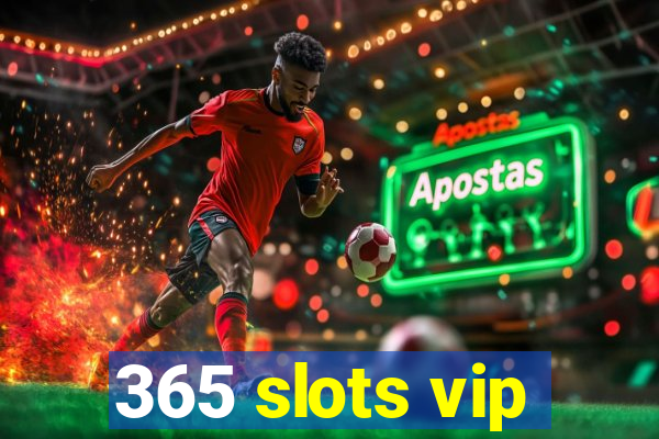 365 slots vip