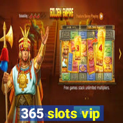 365 slots vip