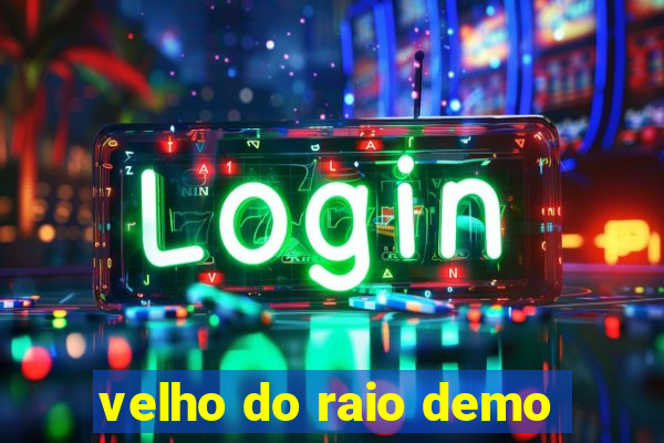 velho do raio demo