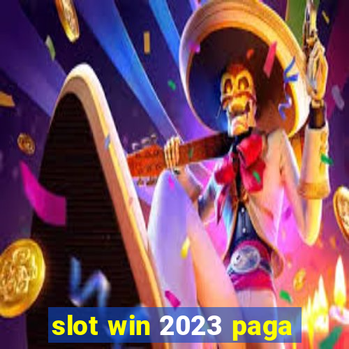 slot win 2023 paga