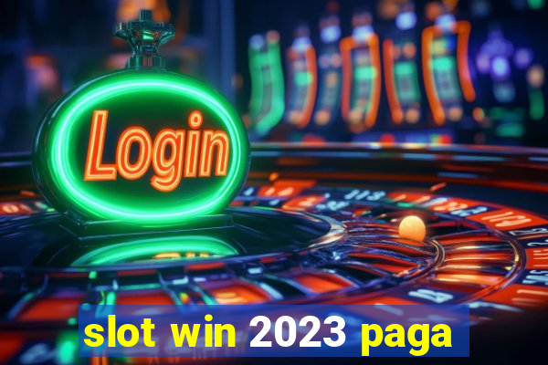 slot win 2023 paga