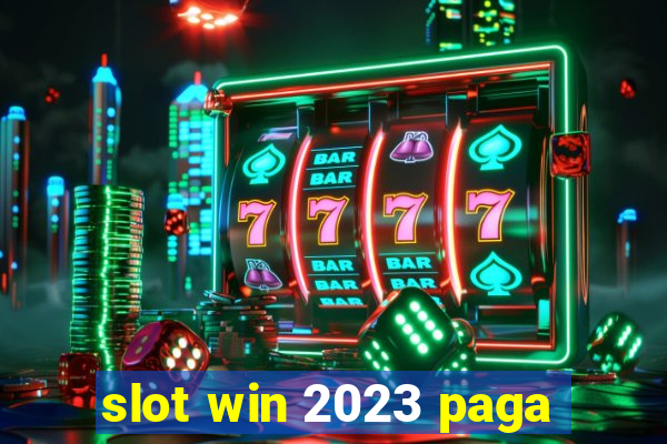 slot win 2023 paga