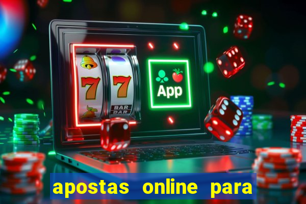 apostas online para ganhar dinheiro