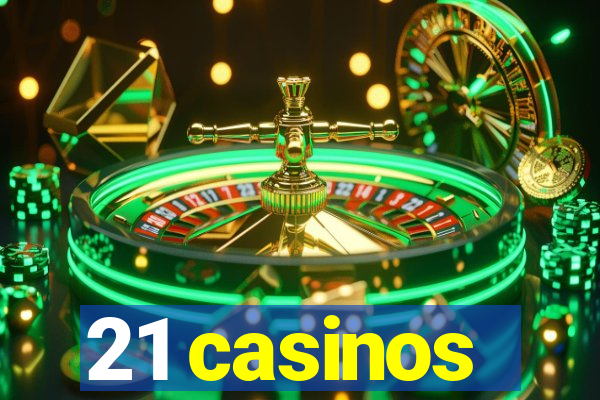 21 casinos