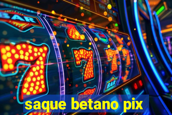 saque betano pix