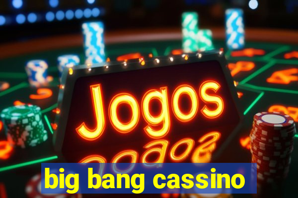 big bang cassino