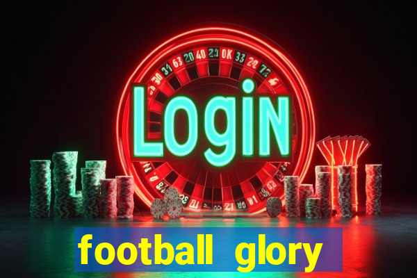 football glory online slot