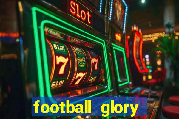 football glory online slot