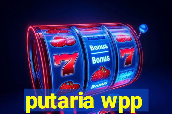 putaria wpp