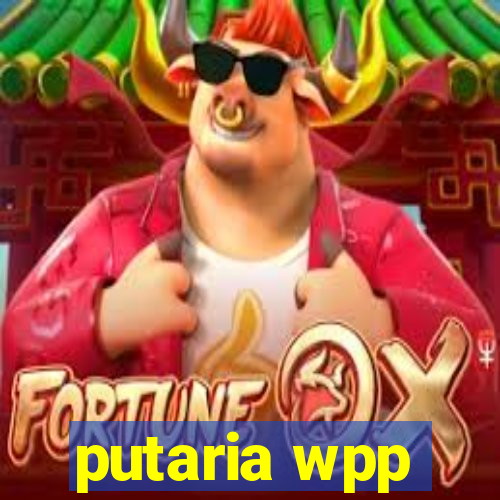 putaria wpp