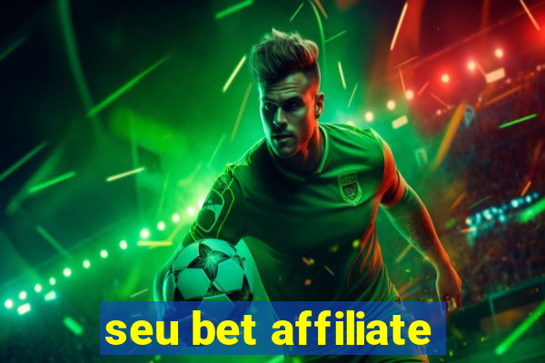 seu bet affiliate