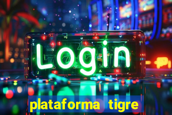 plataforma tigre pagando no cadastro