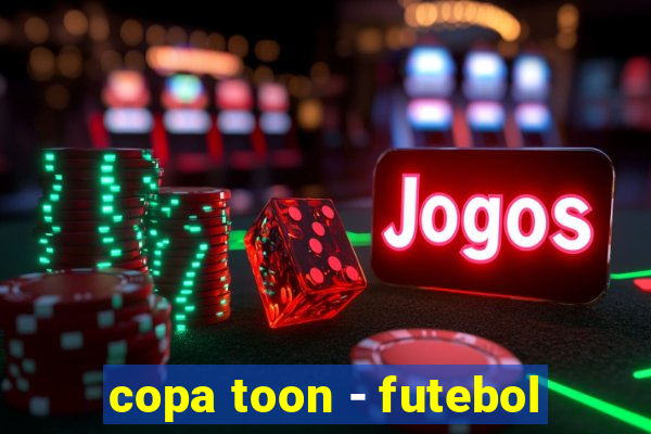 copa toon - futebol